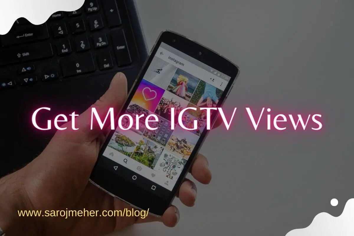 10 Simple Tricks To Get More IGTV Views