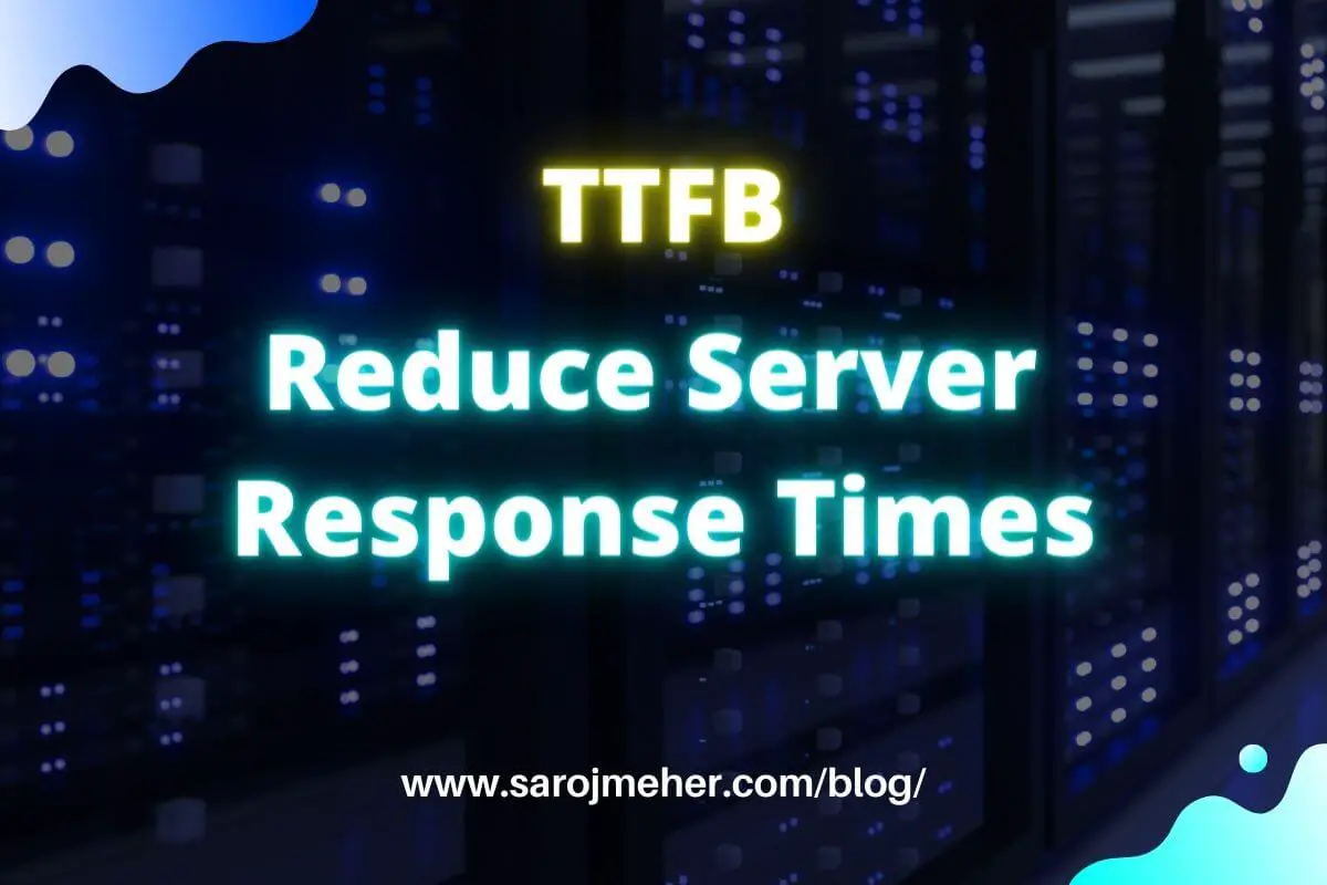 Reduce Server Response Times (TTFB) Reduce Server Response Times (TTFB)